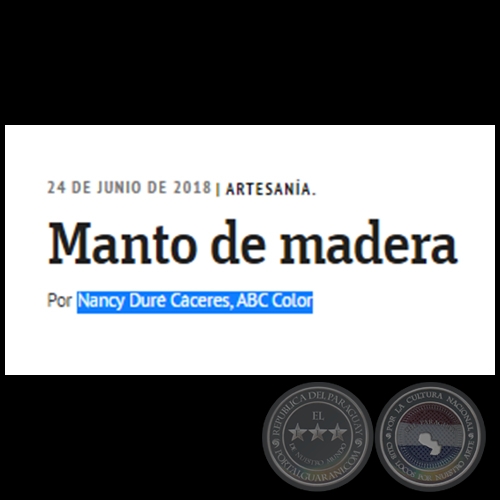 Manto de madera - Por NANCY DURÉ CÁCERES, ABC Color - Domingo, 24 de Junio de 2018